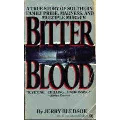 Bitter Blood: A True Story of Southern Family Pride, Madness, and Multiple Murder