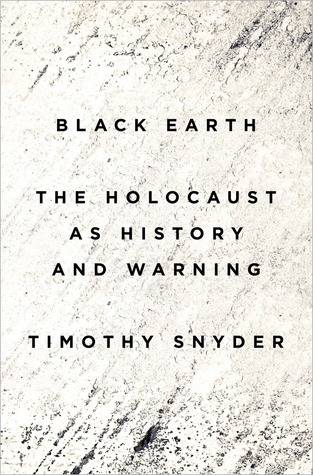 Black Earth: The Holocaust as History and Warning