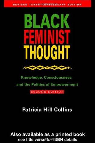 Black Feminist Thought: Knowledge, Consciousness, and the Politics of Empowerment