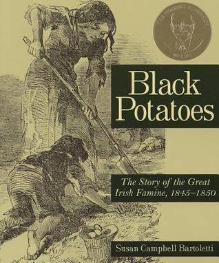 Black Potatoes: The Story of the Great Irish Famine, 1845-1850