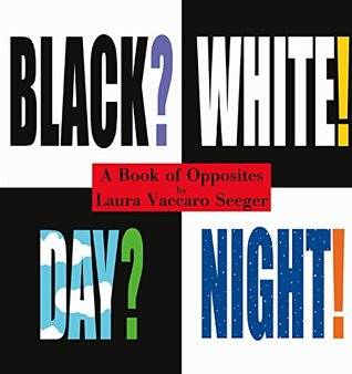 Black? White! Day? Night! - A Book of Opposites (Neal Porter Books)