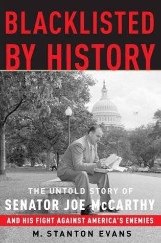 Blacklisted by History: The Untold Story of Senator Joe McCarthy and His Fight Against America's Enemies