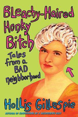 Bleachy-Haired Honky Bitch: Tales from a Bad Neighborhood