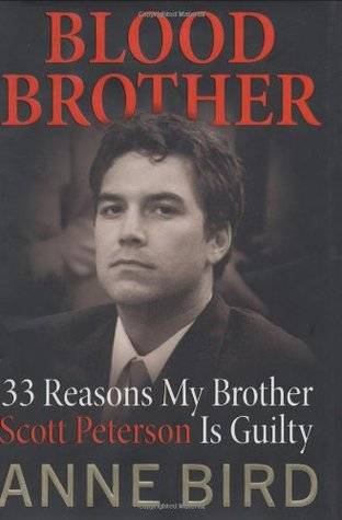 Blood Brother: 33 Reasons My Brother Scott Peterson Is Guilty