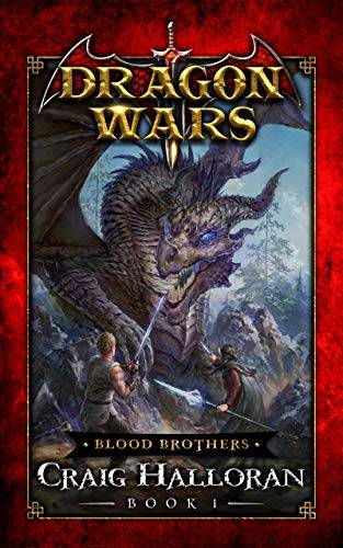 Blood Brothers: Dragon Wars - Book 1 of 20: An Epic Sword and Sorcery Fantasy Adventure Series