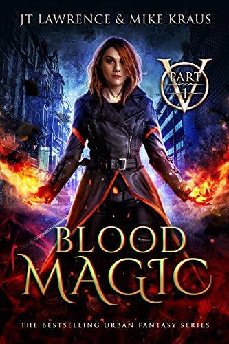 Blood Magic - Part 1: (An Urban Fantasy Action Adventure)