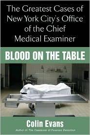 Blood On the Table: The Greatest Cases of New York City's Office of the Chief Medical Examiner