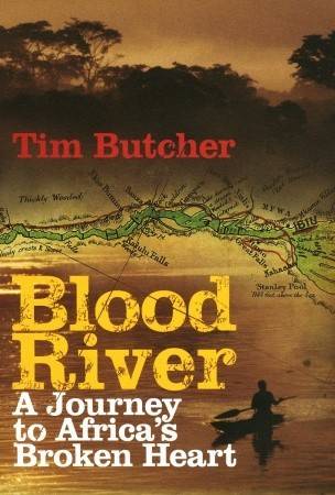 Blood River: A Journey to Africa's Broken Heart