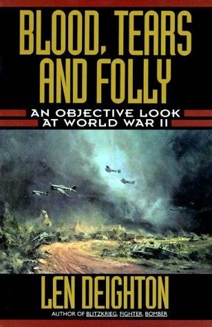 Blood, Tears and Folly: An Objective Look at World War II