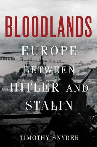 Bloodlands: Europe Between Hitler and Stalin