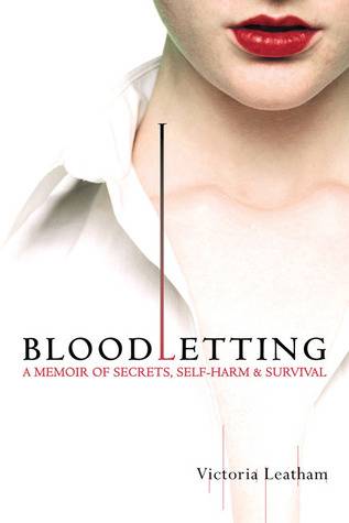 Bloodletting: A Memoir of Secrets, Self-Harm, and Survival