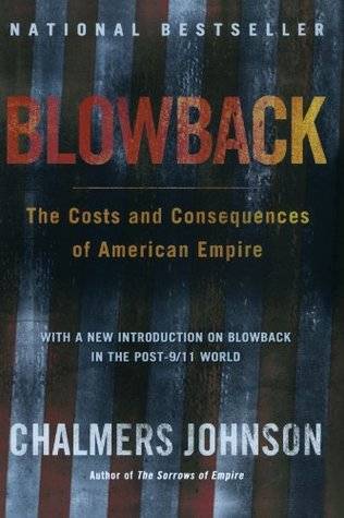 Blowback: The Costs and Consequences of American Empire