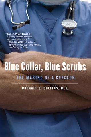 Blue Collar, Blue Scrubs: The Making of a Surgeon