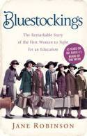 Bluestockings: The Remarkable Story of the First Women to Fight for an Education