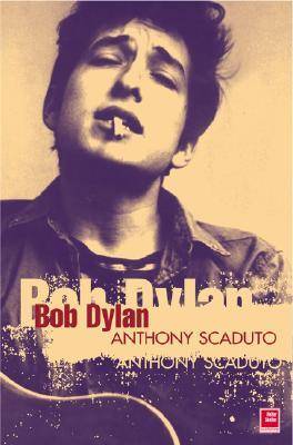 Bob Dylan: A Biography