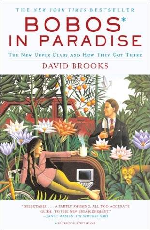 Bobos in Paradise: The New Upper Class and How They Got There