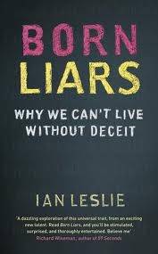 Born Liars: Why We Can't Live without Deceit