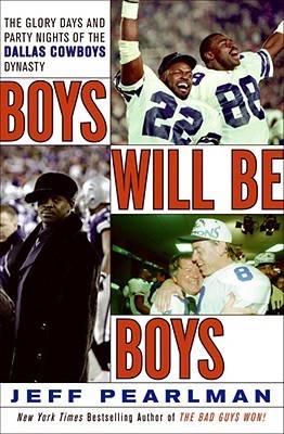 Boys Will Be Boys: The Glory Days and Party Nights of the Dallas Cowboys Dynasty