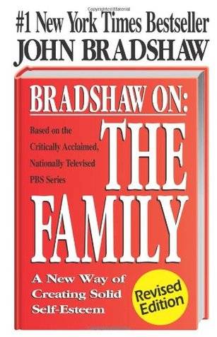 Bradshaw on the Family: A New Way of Creating Solid Self-Esteem