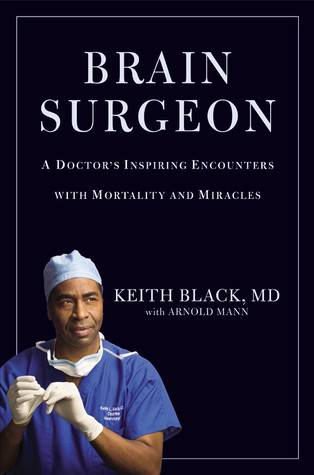 Brain Surgeon: A Doctor's Inspiring Encounters with Mortality and Miracles