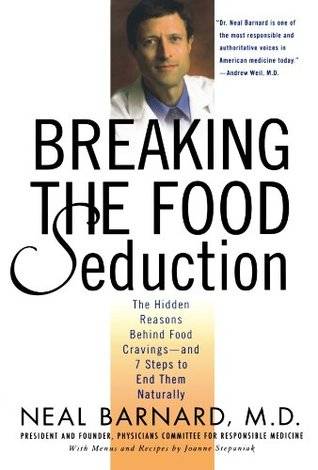 Breaking the Food Seduction: The Hidden Reasons Behind Food Cravings---And 7 Steps to End Them Naturally