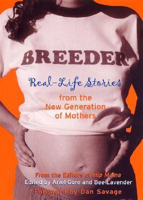 Breeder: Real-Life Stories from the New Generation of Mothers