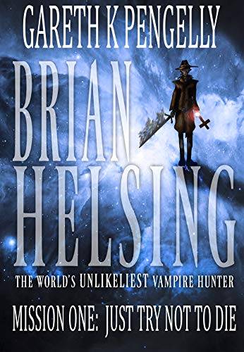 Brian Helsing: The World's Unlikeliest Vampire Hunter: Mission #1: Just Try Not To Die