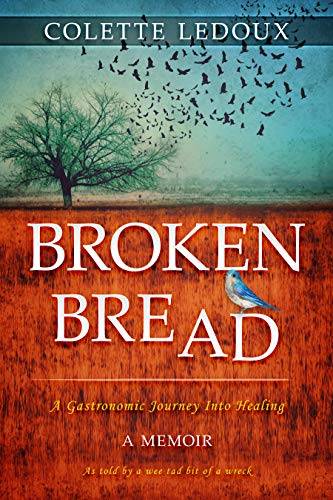 Broken Bread : A Gastronomic Journey Into Healing