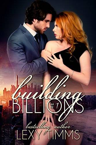 Building Billions - Part 1: Steamy Bad Boy Billionaire Romance