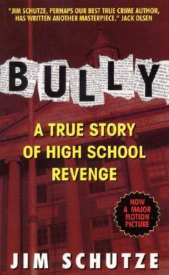 Bully: a True Story of High School Revenge