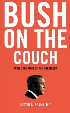 Bush on the Couch: Inside the Mind of the President