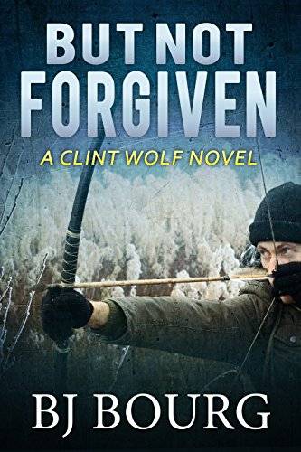 But Not Forgiven: A Clint Wolf Novel