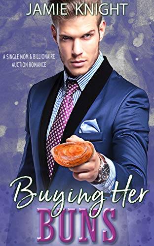 Buying Her Buns: A Single Mom and Billionaire Auction Romance