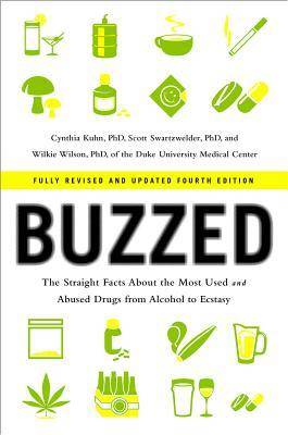 Buzzed: The Straight Facts about the Most Used & Abused Drugs from Alcohol to Ecstasy