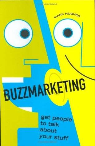 Buzzmarketing: Get People to Talk About Your Stuff