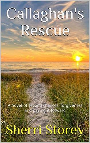 Callaghan's Rescue: A novel of second chances, forgiveness and paying it forward