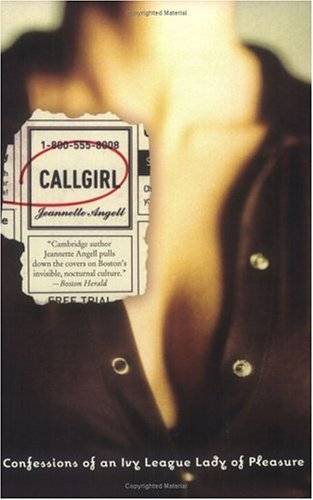 Callgirl: Confessions of an Ivy League Lady of Pleasure