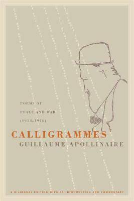 Calligrammes: Poems of Peace and War (1913-1916)