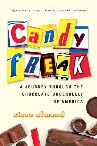 Candyfreak: A Journey through the Chocolate Underbelly of America