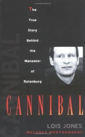 Cannibal: The True Story Behind the Maneater of Rotenburg