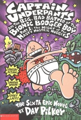 Captain Underpants and the Big, Bad Battle of the Bionic Booger Boy, Part 1: The Night of the Nasty Nostril Nuggets