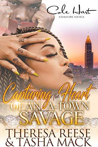 Capturing The Heart Of An A-Town Savage: An Urban Romance