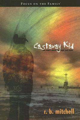 Castaway Kid: One Man's Search for Hope and Home