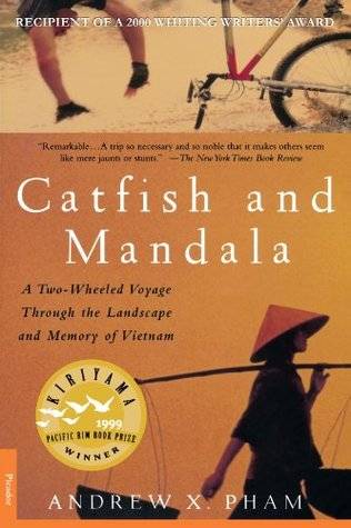 Catfish and Mandala: A Two-Wheeled Voyage Through the Landscape and Memory of Vietnam