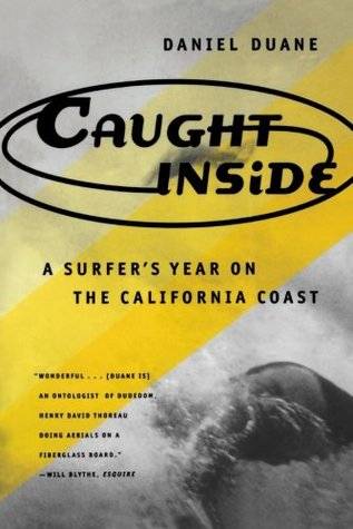 Caught Inside: A Surfer's Year on the California Coast