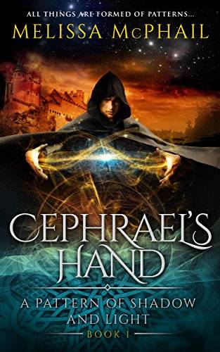 Cephrael's Hand: A Pattern of Shadow & Light Book One