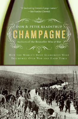Champagne: How the World's Most Glamorous Wine Triumphed Over War and Hard Times