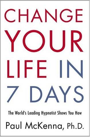 Change Your Life in Seven Days: The World's Leading Hypnotist Shows You How