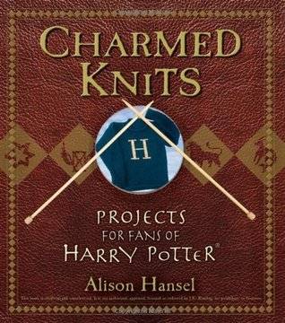 Charmed Knits: Projects for Fans of Harry Potter