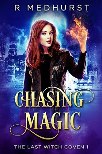 Chasing Magic: The Last Witch Coven Book 1